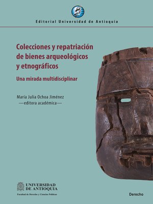 cover image of Colecciones y repatriación de bienes arqueológicos y etnográficos.